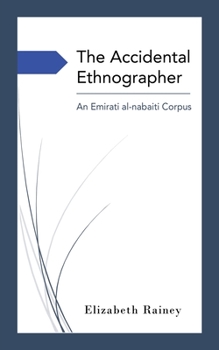 Paperback The Accidental Ethnographer: An Emirati al-Nabaṭī Corpus Book