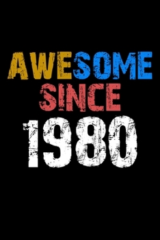 Awesome since 1980  Notebook Birthday Gift: Lined Notebook / Journal Gift, 110 Pages, 6x9, Soft Cover, Matte Finish