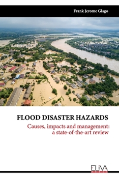 Paperback Flood Disaster Hazards: Causes, Impacts and Management: A State-Of-The-Art Review Book