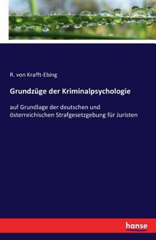 Paperback Grundzüge der Kriminalpsychologie: auf Grundlage der deutschen und österreichischen Strafgesetzgebung für Juristen [German] Book