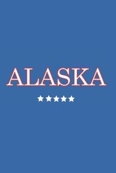 Alaska: Journal. Notebook. Diary. Blank Lined Paper. 120 Pages (United States of America)