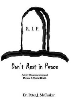 Paperback Don't Rest in Peace: Activity-Oriented Physical and Mental Health Book