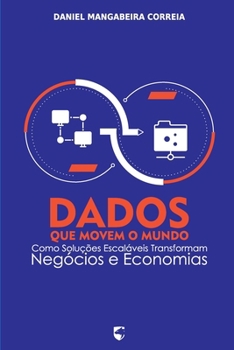 Paperback Dados que Movem o Mundo: Como Soluções Escaláveis Transformam Negócios e Economias [Portuguese] Book