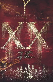 XX - my rose, my thorn - Book #1 of the XX