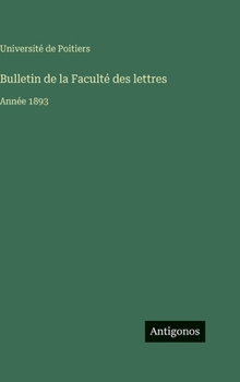 Bulletin de la Faculté des lettres: Année 1893