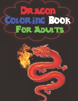 Paperback Dragon Coloring Book: For Adult Stress Relieving Fantasy Themed Activity for Kids and Teens - Perfect Birthday Gift for Boys (Large 8.5x11 I Book