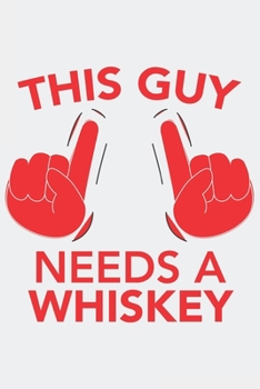 Paperback This Guy needs a WHISKEY: This Guy needs a WHISKEY: Notebook / Journal gift (6 x 9 inch - 110 pages - ruled) Book