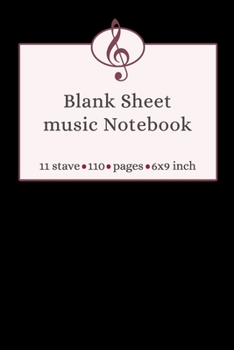 Blank Sheet Music Notebook 11 Stave 110 Pages 6x9 Inch: Blank Sheet Music Notebook for Musicians / Staff Paper / Composition Book & Songwriting Music Lovers Gift