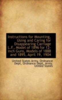 Instructions for Mounting, Using and Caring for Disappearing Carriage L F , Model of 1896 For 12-Inc