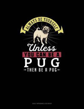 Paperback Always Be Yourself Unless You Can Be A Pug Then Be A Pug: 6 Columns Columnar Pad Book