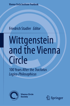 Wittgenstein and the Vienna Circle: 100 Years After the Tractatus Logico-Philosophicus (Vienna Circle Institute Yearbook 28)