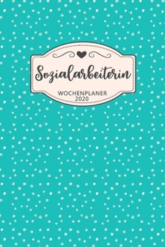 Sozialarbeiterin Wochenplaner 2020: Geschenk Wochenplaner, Terminkalender 2020 f�r Beruf, Studium, Zubeh�r, Danke Geschenkidee zu Weihnachten unter 10 Euro als Planer Organizer, Timer, Jahresplaner, T