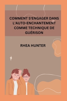 Paperback Comment s'Engager Dans l'Auto-Enchantement Comme Technique de Guérison [French] Book