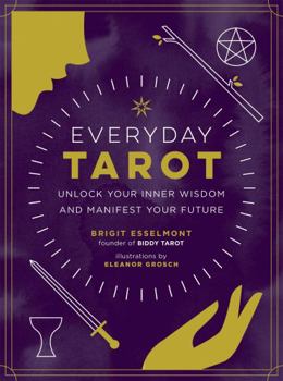 Hardcover Everyday Tarot: Unlock Your Inner Wisdom and Manifest Your Future Book