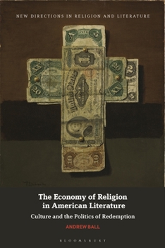 Paperback The Economy of Religion in American Literature: Culture and the Politics of Redemption Book