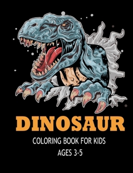 Paperback Dinosaur Coloring Books for Kids Ages 3-5: Dinosaur Coloring Books for Kids, Great Gift for Boys & Girls Book