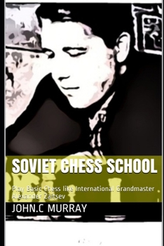 Paperback Soviet Chess School: Play Basic Chess like International Grandmaster Alexander Zaitsev Book