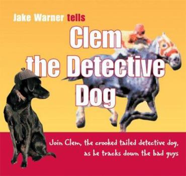 Audio CD Clem the Detective Dog: Join Clem, the Crooked Tailed Detective Dog, as He Tracks Down the Bad Guys Book