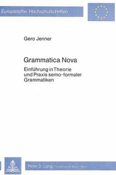 Paperback Grammatica Nova: Einfuehrung in Theorie Und Praxis Semo-Formaler Grammatiken [German] Book