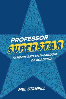 Hardcover Professor Superstar: Fandom and Anti-Fandom of Academia Book