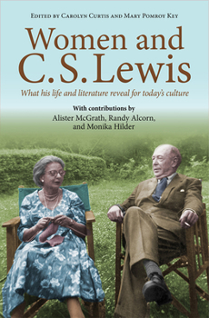 Paperback Women and C.S. Lewis: What His Life and Literature Reveal for Today's Culture Book