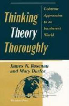 Paperback Thinking Theory Thoroughly: Coherent Approaches To An Incoherent World Book