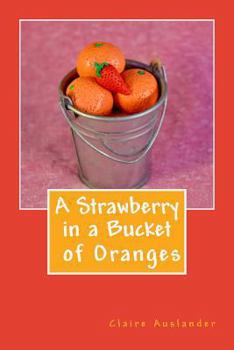 Paperback A Strawberry in a Bucket of Oranges Book