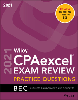 Paperback Wiley Cpaexcel Exam Review 2021 Practice Questions: Business Environment and Concepts Book