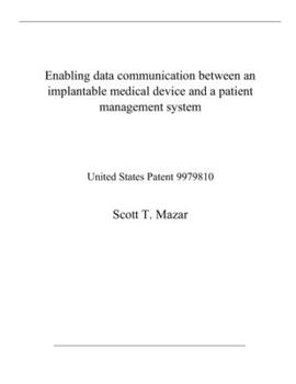 Paperback Enabling data communication between an implantable medical device and a patient management system: United States Patent 9979810 Book