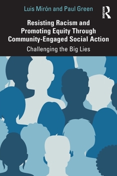 Paperback Resisting Racism and Promoting Equity Through Community-Engaged Social Action: Challenging the Big Lies Book