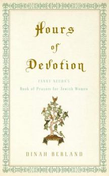 Hardcover Hours of Devotion: Fanny Neuda's Book of Prayers for Jewish Women Book