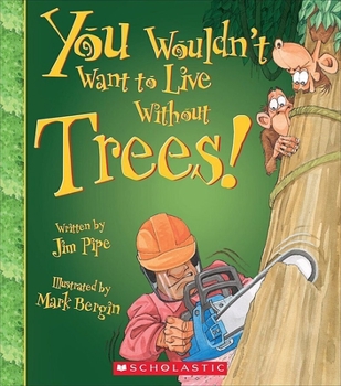 Hardcover You Wouldn't Want to Live Without Trees! (You Wouldn't Want to Live Without...) (Library Edition) Book