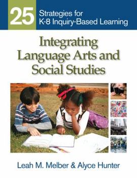 Paperback Integrating Language Arts and Social Studies: 25 Strategies for K-8 Inquiry-Based Learning Book