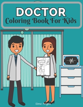 Doctor Coloring Book for Kids: Amazing Doctor Books for Kids | Fun Coloring Book for Kids Ages 4 - 8, Page Large 8.5 x 11”