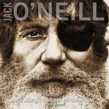 Hardcover Jack O'Neill: It's Always Summer on the Inside Book