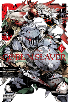 Goblin Slayer, Vol. 6 - Book #6 of the Goblin Slayer Manga