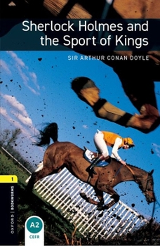 Paperback Oxford Bookworms Library: Sherlock Holmes and the Sport of Kings: Level 1: 400-Word Vocabulary Book