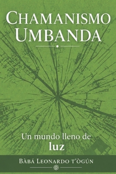 Paperback Chamanismo Umbanda: Un mundo lleno de luz [Spanish] Book
