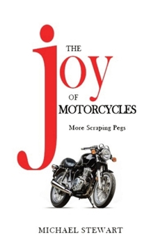 Paperback The Joy of Motorcycles: More Scraping Pegs Book