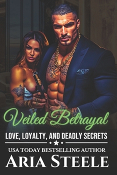 Veiled Betrayal: A Tale of Love, Loyalty, and Deadly Secrets in the Mafia’s Dark World (The Ruthless Legacy)