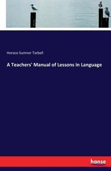 Paperback A Teachers' Manual of Lessons in Language Book