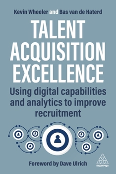 Paperback Talent Acquisition Excellence: Using Digital Capabilities and Analytics to Improve Recruitment Book