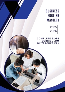 Business English Mastery (B1-B2): "Professional English Skills for Work and Communication"