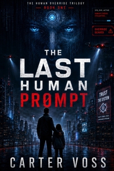 Paperback The Last Human Prompt (The Human Override Trilogy) Book