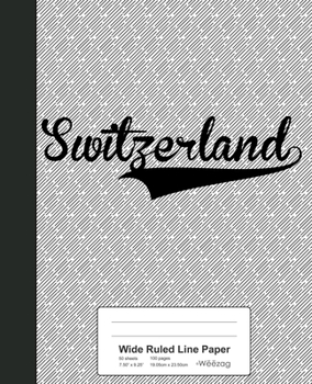 Wide Ruled Line Paper: SWITZERLAND Notebook (Weezag Wide Ruled Line Paper Notebook)