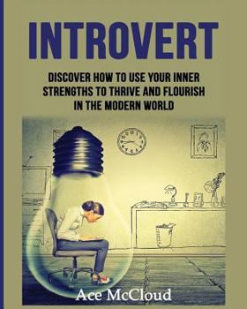 Paperback Introvert: Discover How To Use Your Inner Strengths To Thrive And Flourish In The Modern World [Large Print] Book