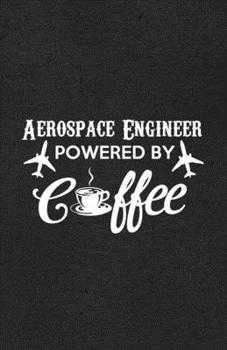 Paperback Aerospace Engineer Powered by Coffee A5 Lined Notebook: Funny Graphic Aerospace Engineer Blank Journal For Outer Space Nasa. Unique Student Teacher Sc Book