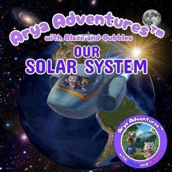 Paperback Arya Adventures with Blaze and Bubbles OUR SOLAR SYSTEM Book