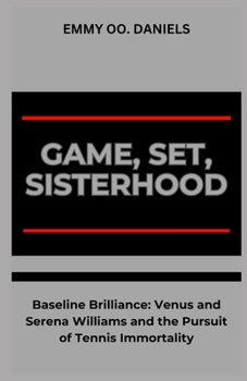 Paperback Game, Set, Sisterhood: "Baseline Brilliance: Venus and Serena Williams and the Pursuit of Tennis Immortality" Book