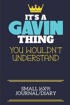 Paperback It's A Gavin Thing You Wouldn't Understand Small (6x9) Journal/Diary: A cute book to write in for any book lovers, doodle writers and budding authors! Book